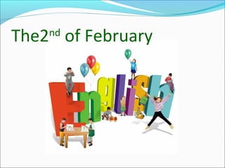 The2nd
of February
 