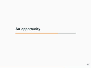 An opportunity
12
 
