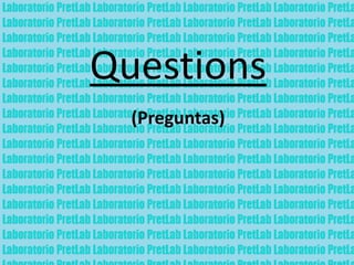 Questions
(Preguntas)
 