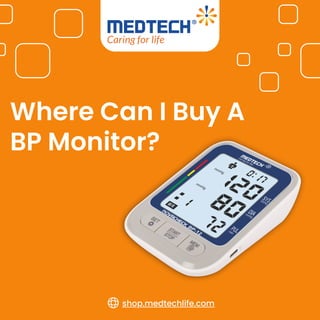 Where Can I Buy A
BP Monitor?
shop.medtechlife.com
 
