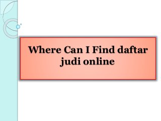 Where Can I Find daftar
judi online
 