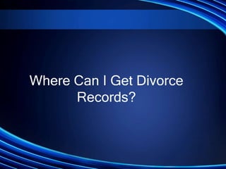 Where Can I Get Divorce
      Records?
 
