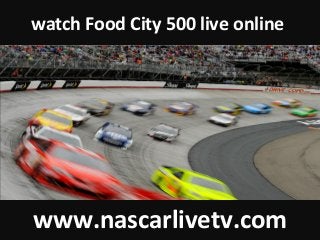 watch Food City 500 live online
www.nascarlivetv.com
 