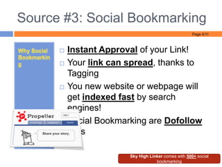 Source #3: Social Bookmarking<br />Why Social Bookmarking<br />Instant Approval of your Link!<br />Your link can spread, t...