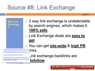 Source #8: Link Exchange<br />Why Link Exchange…?<br />3 way link exchange is undetectable by search engines, which makes ...