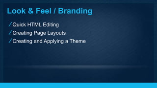 Quick HTML Editing
Creating Page Layouts
Creating and Applying a Theme
 
