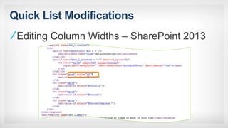 Quick List Modifications
Editing Column Widths – SharePoint 2013
 