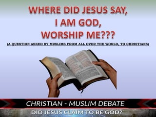 (A QUESTION ASKED BY MUSLIMS FROM ALL OVER THE WORLD, TO CHRISTIANS)
 