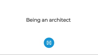 Being an architect
 