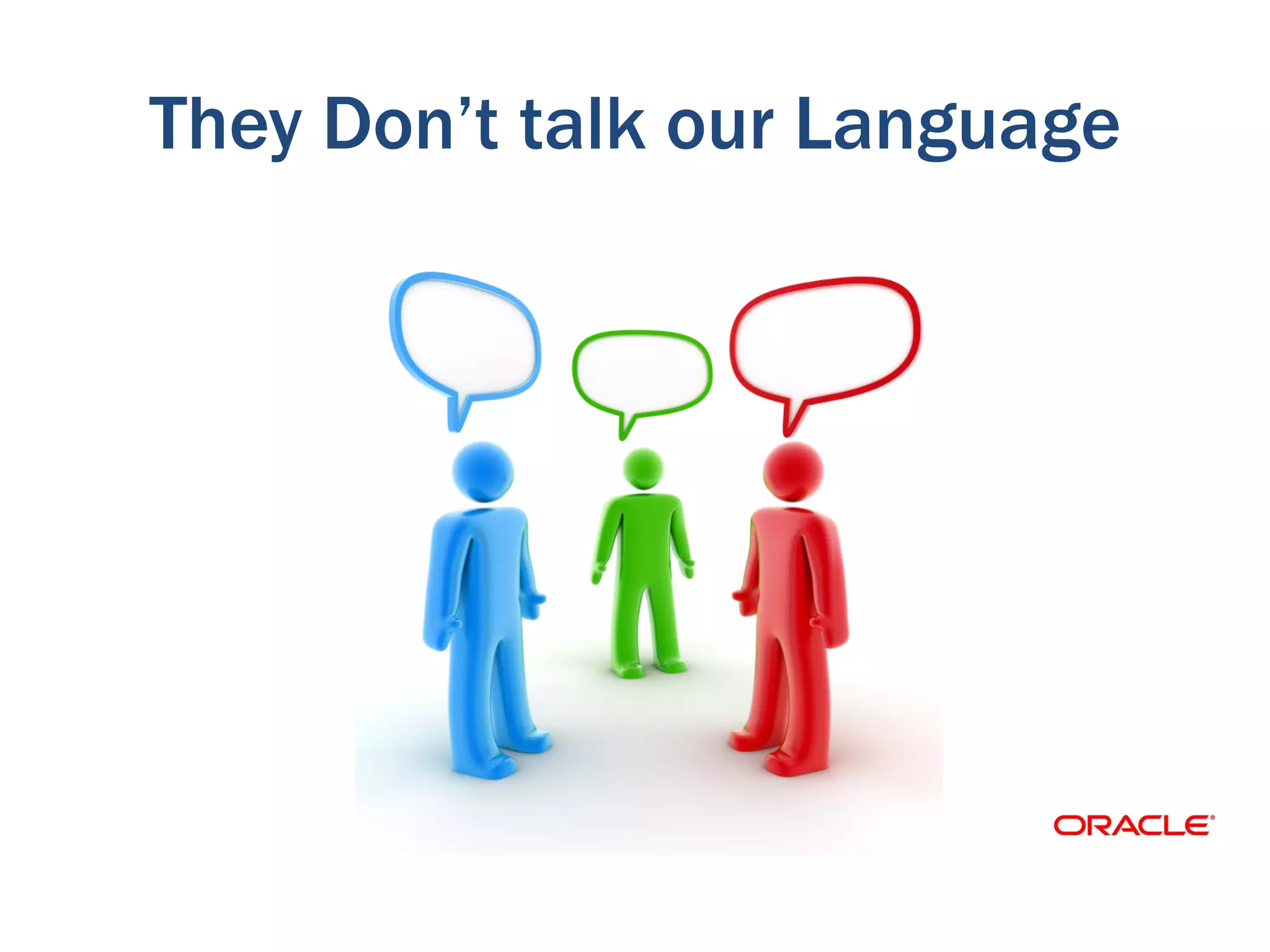 They Don’t talk our Language
 