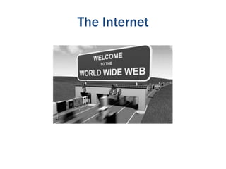 The Internet
 
