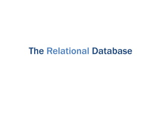 The Relational Database
 