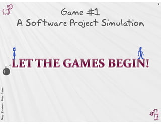 3



           Q                            Game #1
                                A Software Project Simulation


                            h
             U
Abby Fichtner, Nate Oster




                                                                T
 