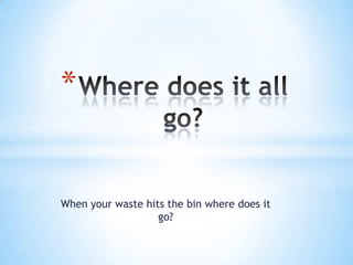 Where Does It All Go? | PPT