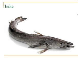 hake