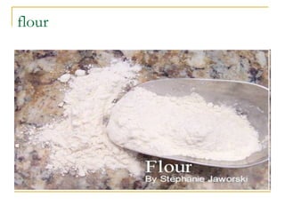 flour