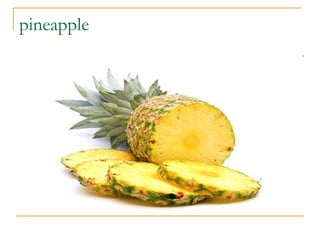 pineapple