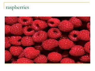 raspberries