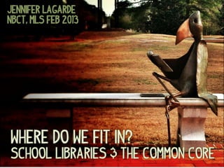 Where Do We Fit In?  School Libraries and the Common Core