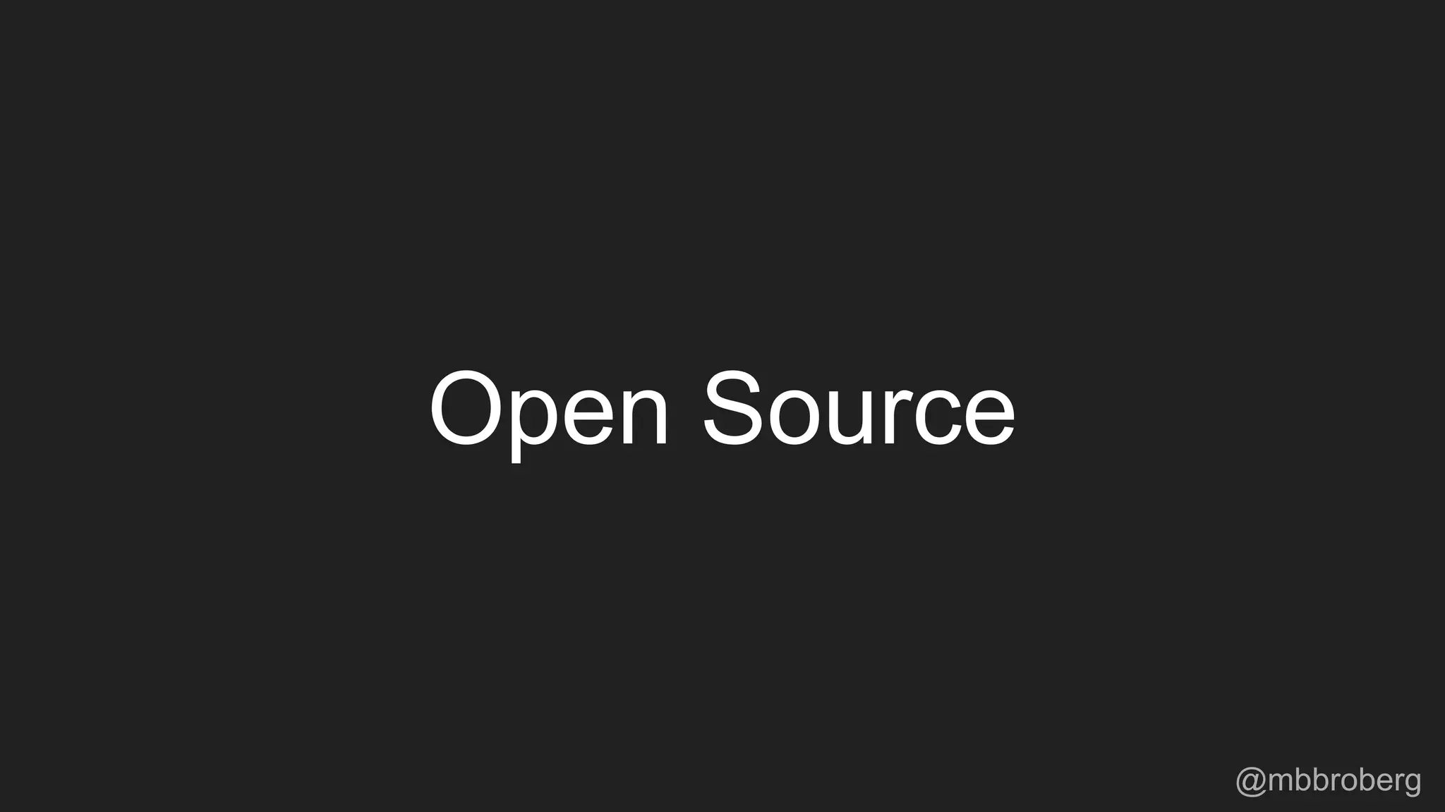 Open Source
@mbbroberg
 