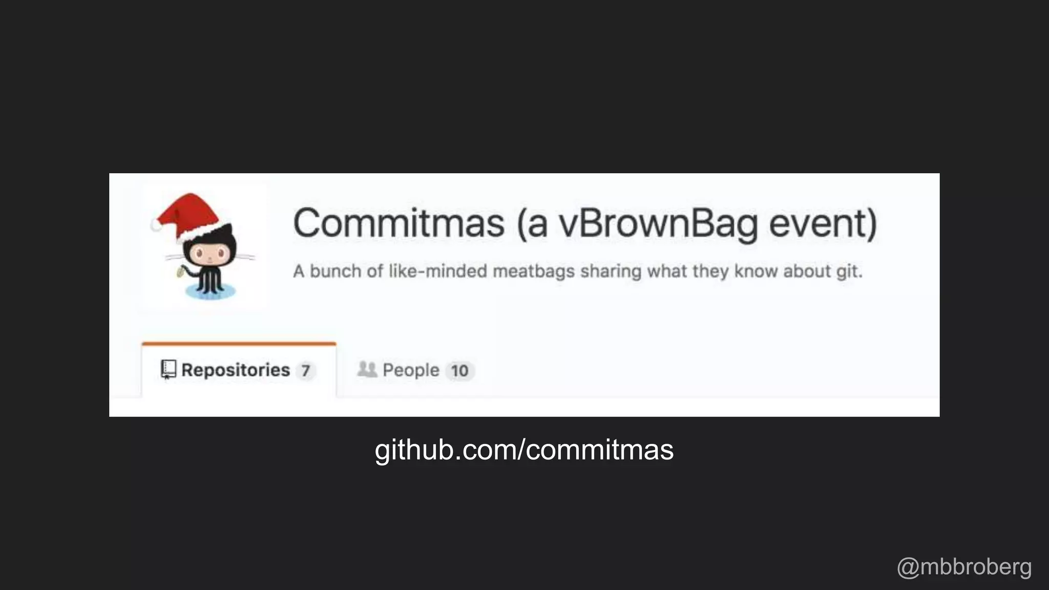 github.com/commitmas
@mbbroberg
 