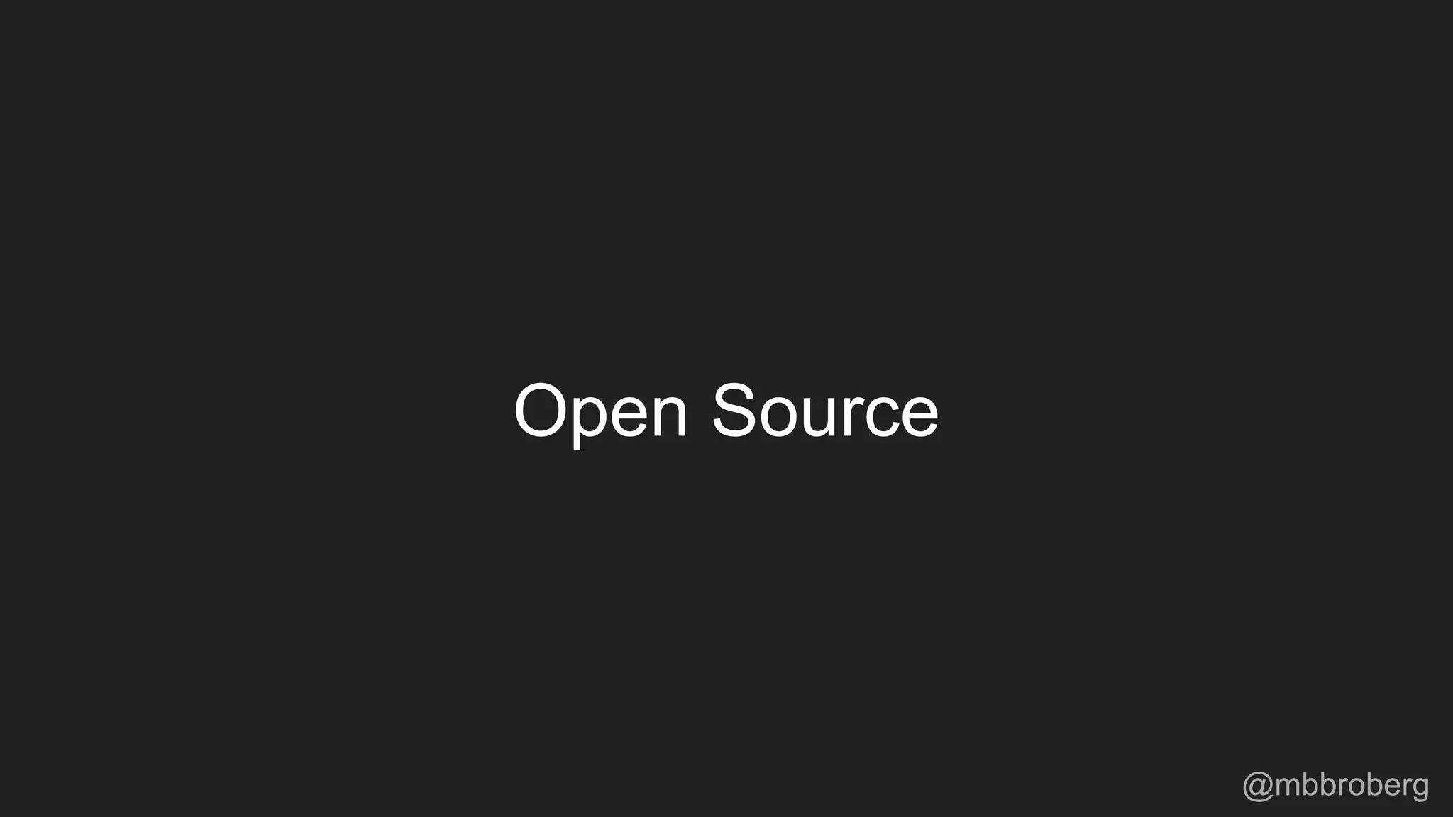 Open Source
@mbbroberg
 