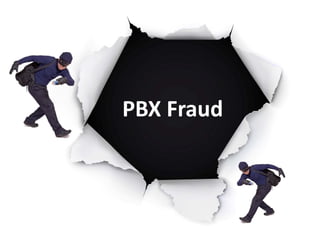 PBX Fraud
 