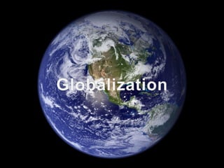 Slide Header…




                Globalization
 