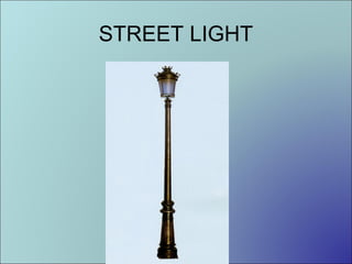 STREET LIGHT

 