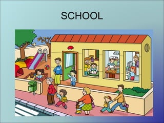 SCHOOL

 