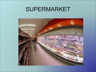 SUPERMARKET

 