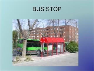 BUS STOP

 