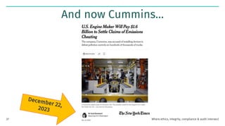 And now Cummins…
Where ethics, integrity, compliance & audit intersect
37
 
