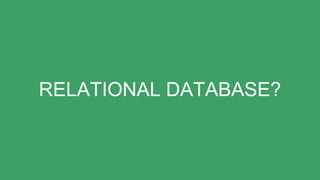 RELATIONAL DATABASE?
 