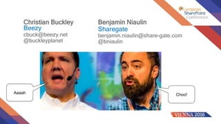 Christian Buckley
Beezy
cbuck@beezy.net
@buckleyplanet
Benjamin Niaulin
Sharegate
benjamin.niaulin@share-gate.com
@bniaulin
Aaaah Choo!
 