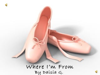 Where I’m From By Daisia G. 