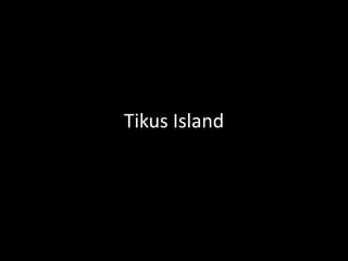 Tikus Island
 