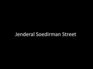 Jenderal Soedirman Street
 