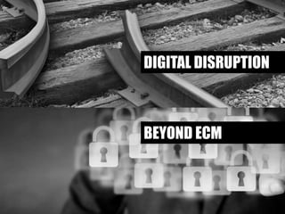 4	
  
DIGITAL DISRUPTION
 
