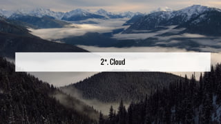 2*. Cloud
 
