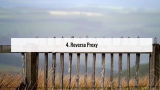 4. Reverse Proxy
 