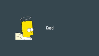 Good
 