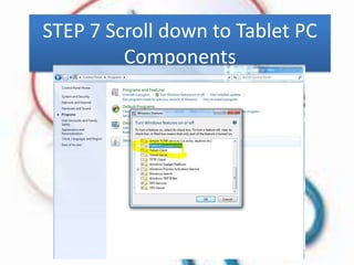 STEP 7 Scroll down to Tablet PC
Components