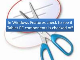 In Windows Features check to see if
Tablet PC components is checked off