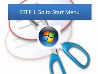 STEP 1 Go to Start Menu