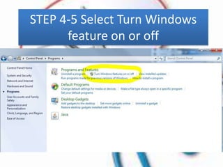STEP 4-5 Select Turn Windows
feature on or off