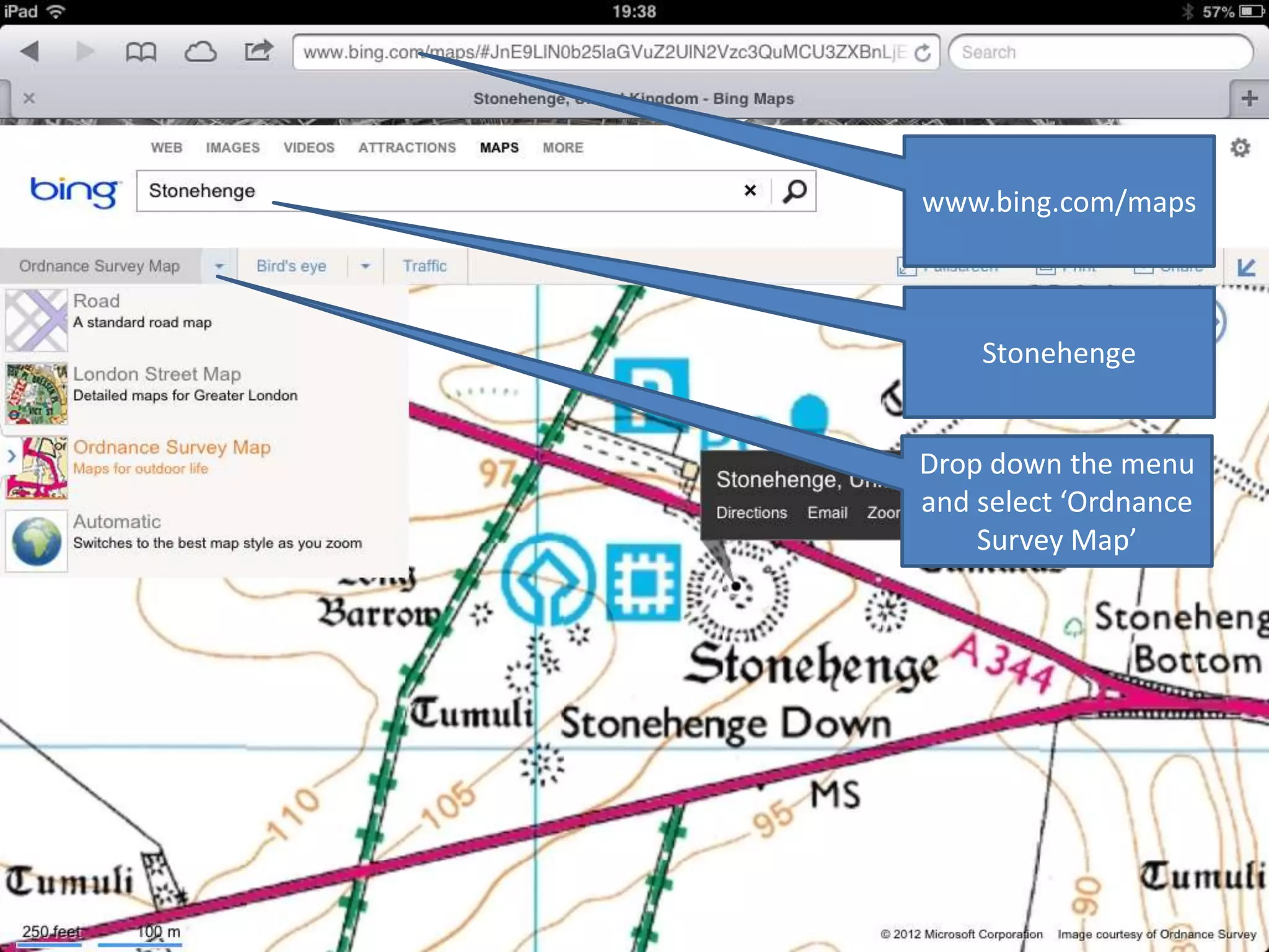 www.bing.com/maps



    Stonehenge


Drop down the menu
and select ‘Ordnance
    Survey Map’
 