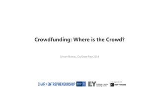 Crowdfunding: Where is the Crowd?
1
 