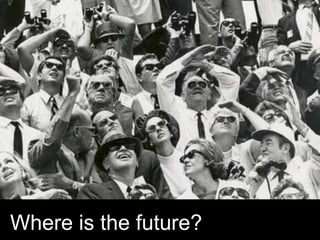 Where is the future? 