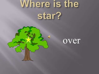 Where is the star? over 